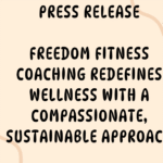 FREEDOM FITNESS COACHING REDEFINES WELLNESS WITH A COMPASSIONATE, SUSTAINABLE APPROACH