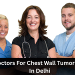 Best 5 Doctors For Chest Wall Tumor Treatment In Delhi