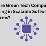 Why Are Green Tech Companies Investing in Scalable Software Platforms?