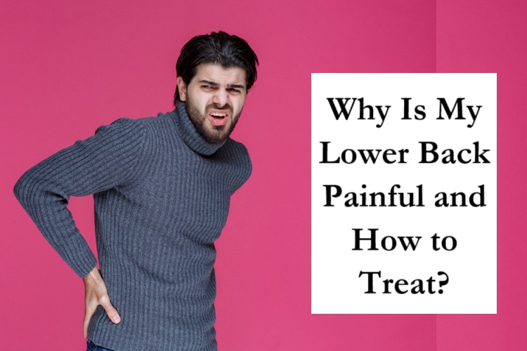 Why Is My Lower Back Painful and How to Treat?