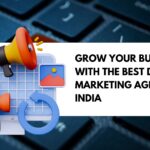 Grow Your Business with the Best Digital Marketing Agency In India