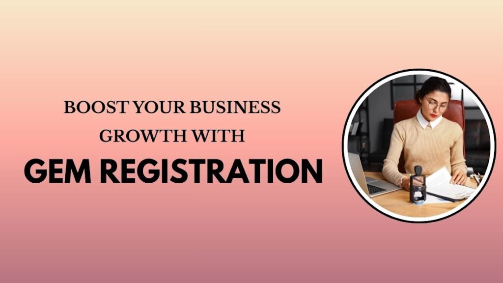 Boost Your Business Growth with GeM Registration