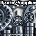 Yuwei Bearing – Your Trusted Bearing Supplier for Premium Industrial Solutions