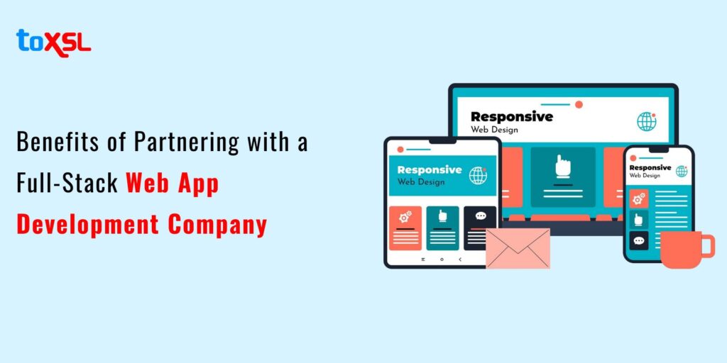 Benefits of Partnering with a Full-Stack Web App Development Company