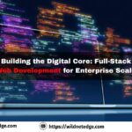 BuildingtheDigitalCoreFull-StackWebDevelopmentforEnterpriseScal