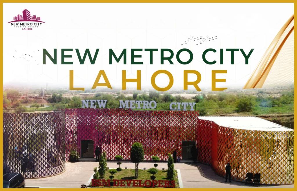 New Metro City Lahore Real Estate Guide: From Location to Investment Potential