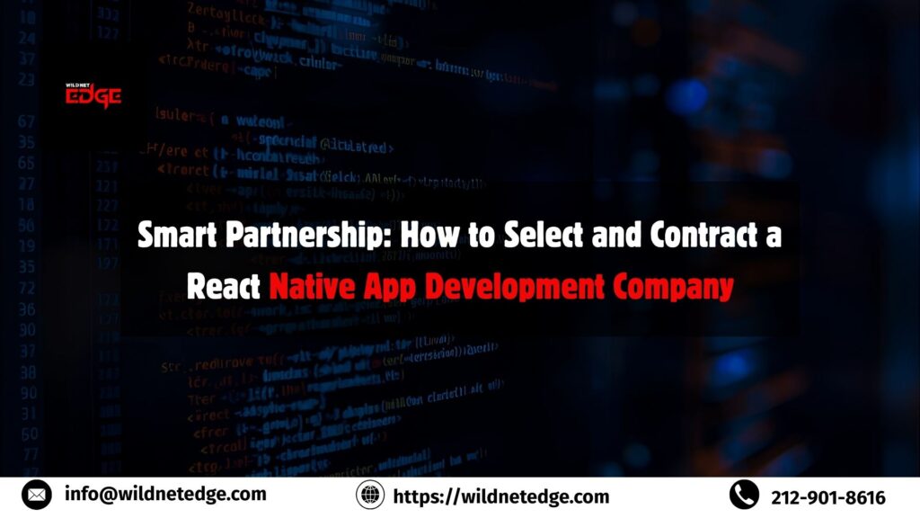 Smart Partnership: How to Select and Contract a React Native App Development Company