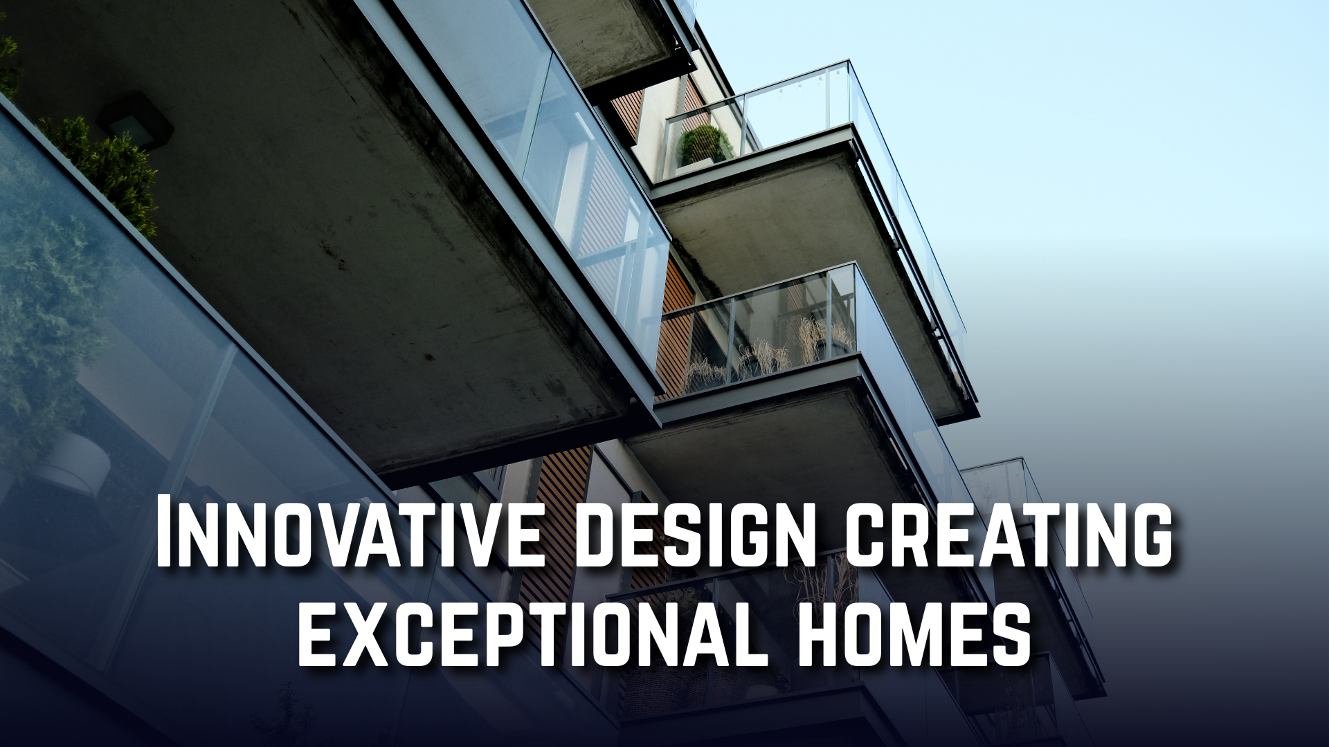 Delivering Exceptional Living Spaces Through Smart Design Innovation